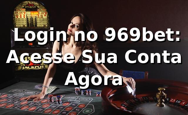 ✅ Login no 969bet: Acesse Sua Conta Agora 1 ✅ Login no 969bet: Acesse Sua Conta Agora